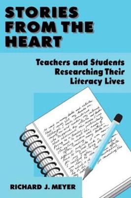 Stories From the Heart: Teachers and Students Researching their Literacy Lives