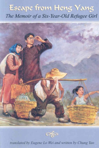 Escape from Heng Yang: The Memoir of a Six-year-old Refugee Girl