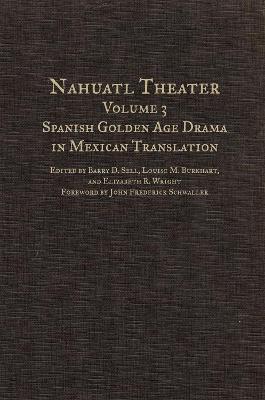 Nahuatl Theater: Nahuatl Theater Volume 3: Spanish Golden Age Drama in Mexican Translation