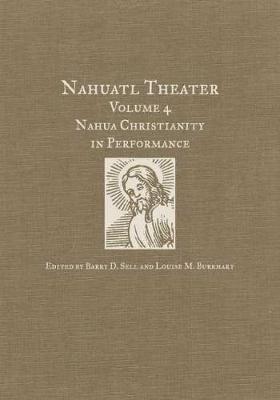 Nahuatl Theater: Nahuatl Theater Volume 4: Nahua Christianity in Performance