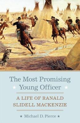 Most Promising Young Officer: A Life of Ranald Slidell Mackenzie