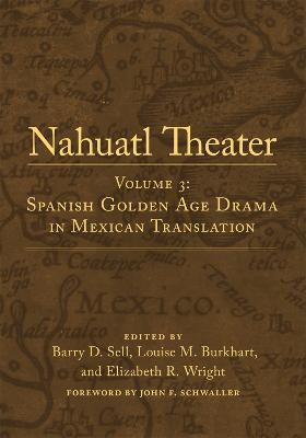 Nahuatl Theater: Volume 3: Spanish Golden Age Drama in Mexican Translation