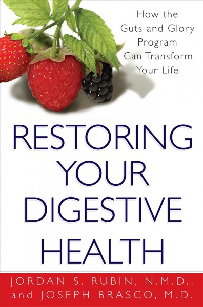 Restoring Your Digestive Health:: A Proven Plan to Conquer Crohn's, Colitis, and Digestive Diseases