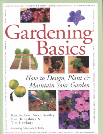 Gardening Basics: How to Design, Plant and Maintain Your Garden illustrated edition