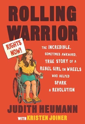Rolling Warrior: The Incredible, Sometimes Awkward, True Story of a Rebel Girl on Wheels Who  Helped Spark a Revolution