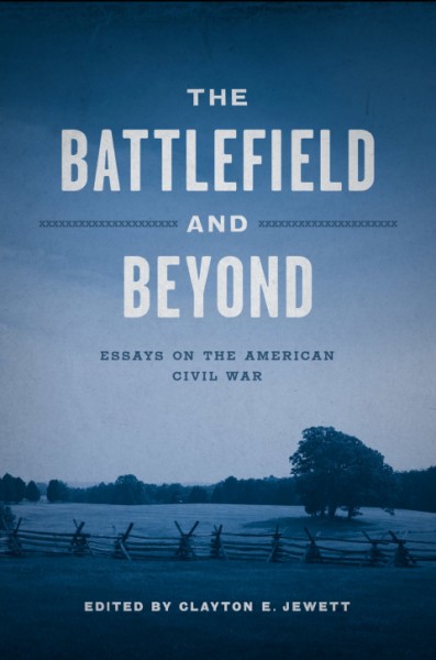 Battlefield and Beyond: Essays on the American Civil War