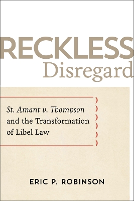 Reckless Disregard: St. Amant v. Thompson and the Transformation of Libel Law