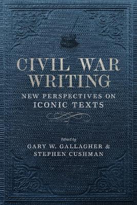 Civil War Writing: New Perspectives on Iconic Texts
