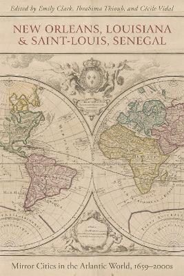 New Orleans, Louisiana, and Saint-Louis, Senegal: Mirror Cities in the Atlantic World, 1659-2000s