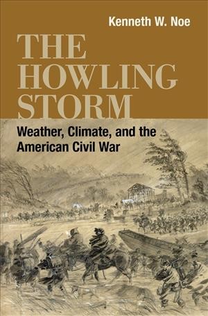 Howling Storm: Weather, Climate, and the American Civil War