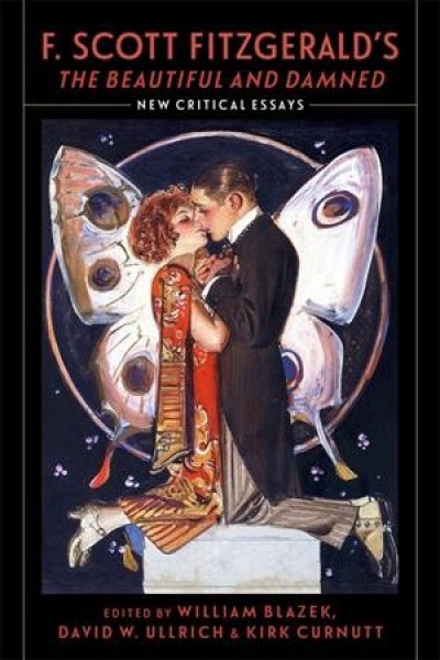 F. Scott Fitzgerald's &quote;The Beautiful and Damned&quote;: New Critical Essays