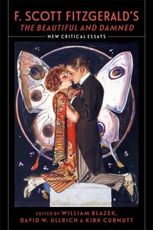 F. Scott Fitzgerald's &quote;The Beautiful and Damned&quote;: New Critical Essays