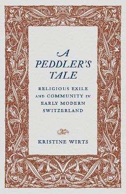 Peddler's Tale: Religious Exile and Community in Early Modern Switzerland