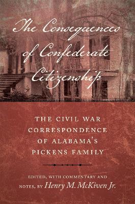 Consequences of Confederate Citizenship: The Civil War Correspondence of Alabama's Pickens Family