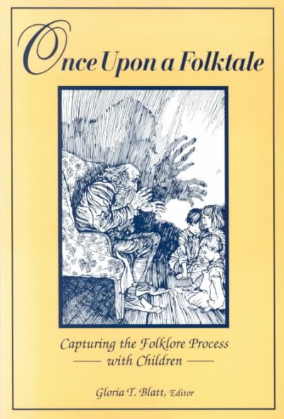 Once upon a Folktale: Capturing the Folklore Process with Children Annotated edition