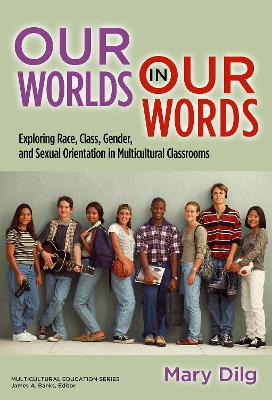 Our World in Our Words: Exploring Race, Class, Gender and Sexual Orientation in Multicultural  Classrooms