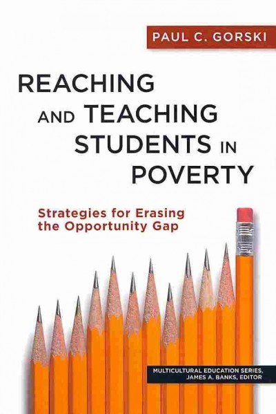 Reaching and Teaching Students in Poverty: Strategies for Erasing the Opportunity Gap