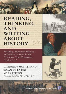 Reading, Thinking, and Writing About History: Teaching Argument Writing to Diverse Learners in the Common Core Classroom,  Grades 6-12