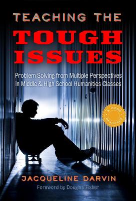 Teaching the Tough Issues: Problem Solving from Multiple Perspectives in Middle and High School  Humanities Classes