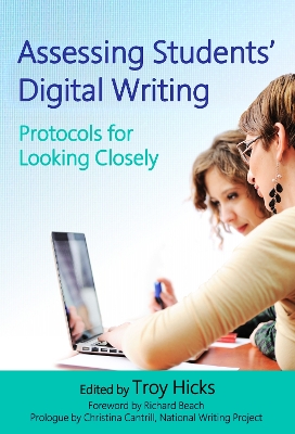 Assessing Students' Digital Writing: Protocols for Looking Closely