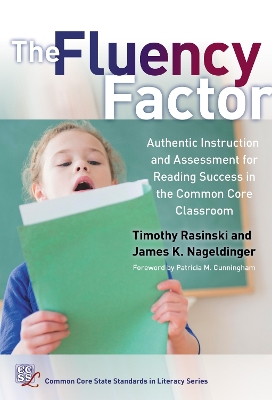 Fluency Factor: Authentic Instruction and Assessment for Reading Success in the Common Core  Classroom