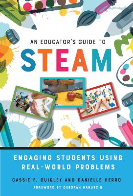 Educator's Guide to STEAM: Engaging Students Using Real-World Problems