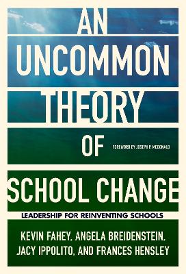 UnCommon Theory of School Change: Leadership for Reinventing Schools