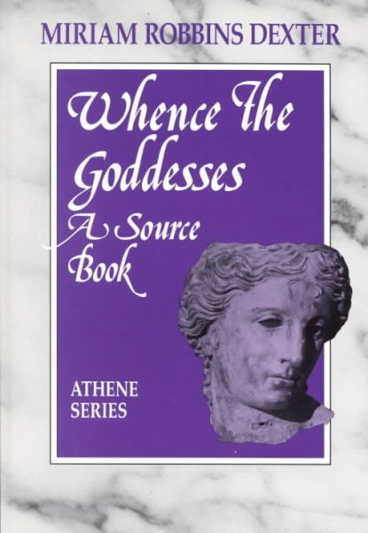 Whence the Goddesses: A Source Book New edition