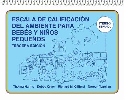 Escala De Calificación Del Ambiente Para Bebés Y Niños Pequeños: (ITERS-3 Español) 3rd edition
