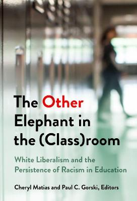 Other Elephant in the (Class)room: White Liberalism and the Persistence of Racism in Education