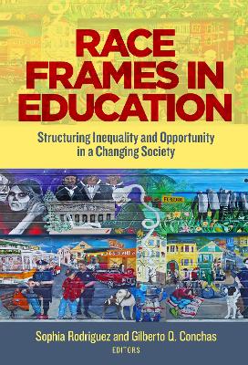 Race Frames in Education: Structuring Inequality and Opportunity in a Changing Society