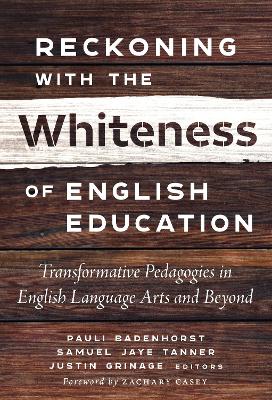 Reckoning with the Whiteness of English Education: Transformative Pedagogies in English Language Arts and Beyond