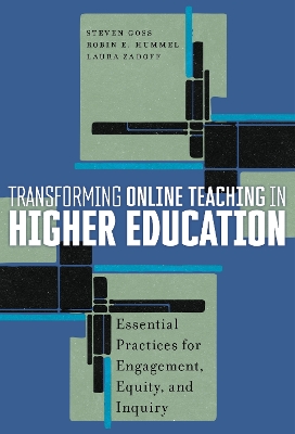 Transforming Online Teaching in Higher Education: Essential Practices for Engagement, Equity, and Inquiry