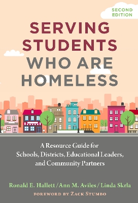 Serving Students Who Are Homeless: A Resource Guide for Schools, Districts, Educational Leaders, and Community  Partners 2nd New edition