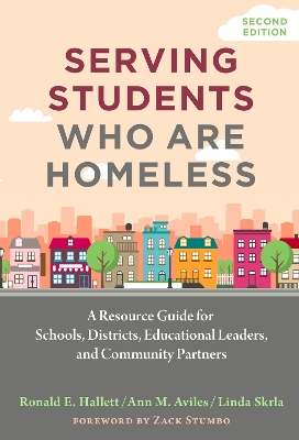Serving Students Who Are Homeless: A Resource Guide for Schools, Districts, Educational Leaders, and Community  Partners 2nd New edition