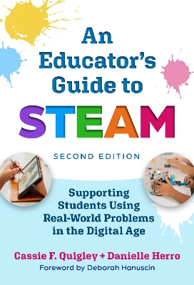 Educator's Guide to STEAM: Engaging Students Using Real-World Problems in the Digital Age 2nd New edition