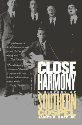 Close Harmony: A History of Southern Gospel New edition