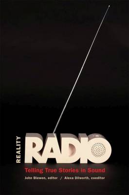 Reality Radio: Telling True Stories in Sound New edition