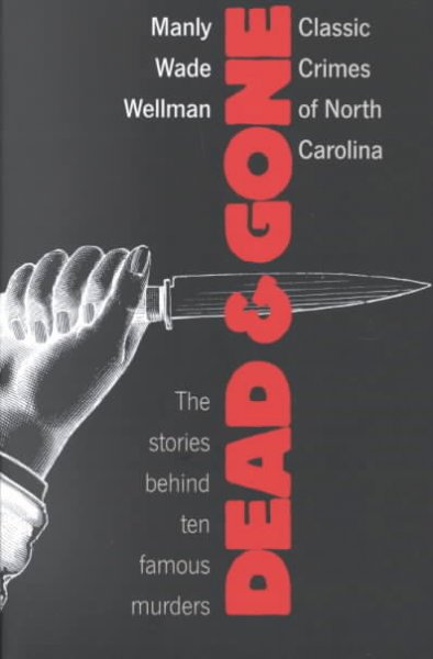 Dead and Gone: Classic Crimes of North Carolina