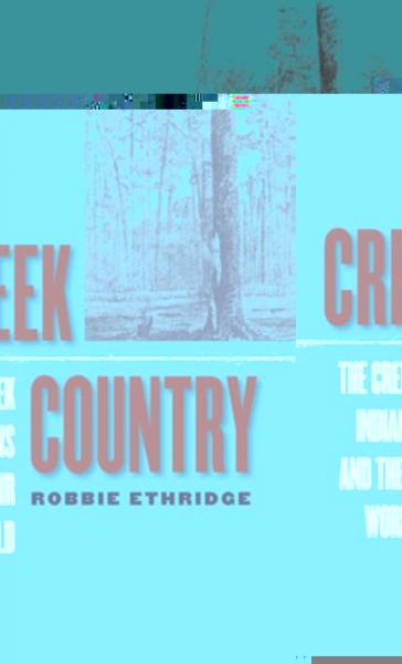 Creek Country: The Creek Indians and Their World
