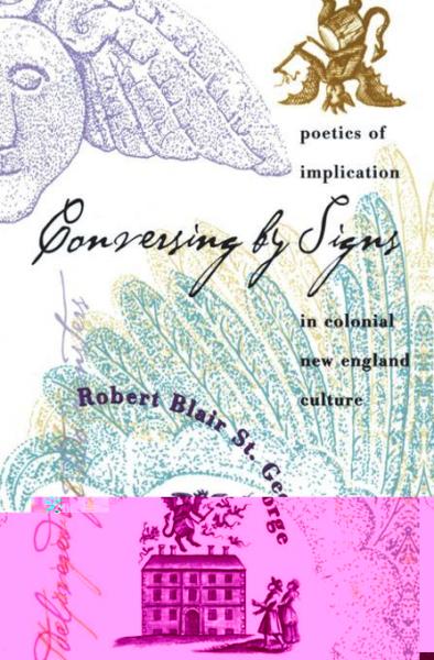 Conversing by Signs: Poetics of Implication in Colonial New England Culture