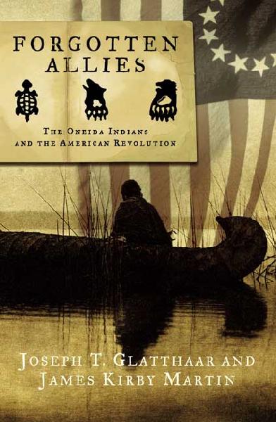Forgotten Allies: The Oneida Indians and the American Revolution