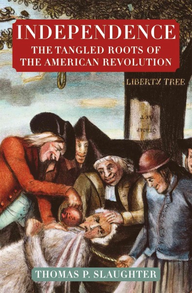 Independence: The Tangled Roots of the American Revolution