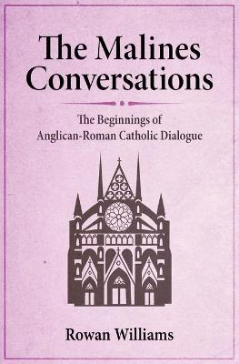 Malines Conversations: The Beginnings of Anglican-Roman Catholic Dialogue