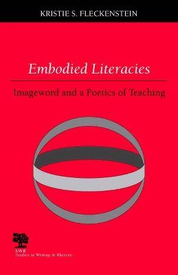 Embodied Literacies: Imageword and a Poetics of Teaching