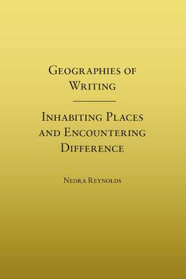 Geographies of Writing: Inhabiting Places and Encountering Difference