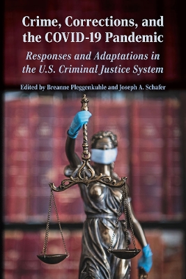 Crime, Corrections, and the COVID-19 Pandemic: Responses and Adaptations in the US Criminal Justice System