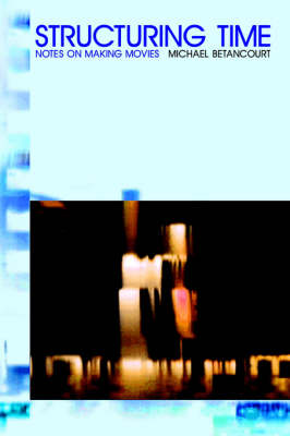 Structuring Time: Notes on Making Movies