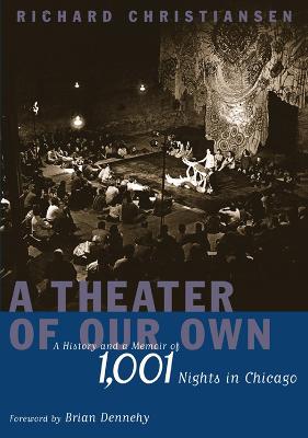 Theater of Our Own: A History and a Memoir of 1001 Nights in Chicago