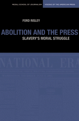 Abolition and the Press: Slavery's Moral Struggle